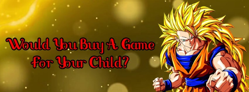 Would You Buy A Game For Your Child best update