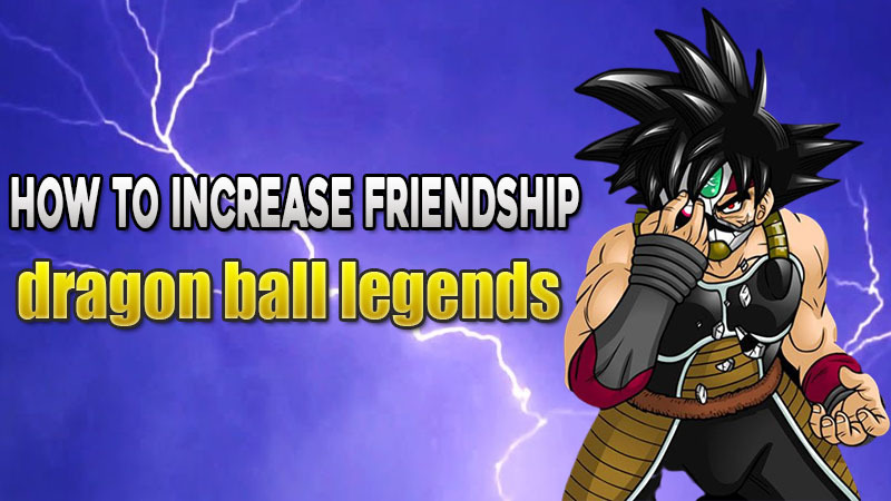 how to increase friendship dragon ball legends alert